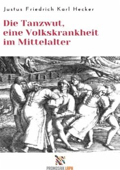 Die Tanzwut, eine Volkskrankheit im Mittelalter - Hecker, Justus Friedrich Karl