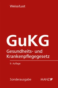 Gesundheits- und Krankenpflegegesetz GuKG - Weiß, Susanne;Lust, Alexandra