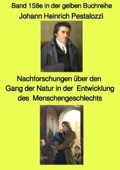 gelbe Buchreihe / Nachforschungen über den Gang der Natur in der Entwicklung des Menschengeschlechts - Band 158e in der - Pestalozzi, Johann Heinrich