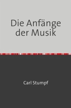 Die Anfänge der Musik - Stumpf, Carl