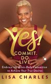Yes! Commit. Do. Live (eBook, ePUB) Yes! Commit. Do. Live (eBook, ePUB)
