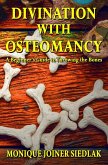 Divination with Osteomancy: A Beginner's Guide to Throwing the Bones (Divination Magic for Beginners, #3) (eBook, ePUB) Divination with Osteomancy: A Beginner's Guide to Throwing the Bones (Divination Magic for Beginners, #3) (eBook, ePUB)