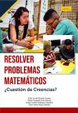 Resolver problemas matemáticos ¿Cuestión de Creencias? (eBook, ePUB)