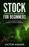 Stock Market Investing For Beginners: The Complete Guide to Investing in Stocks and Shares (eBook, ePUB)