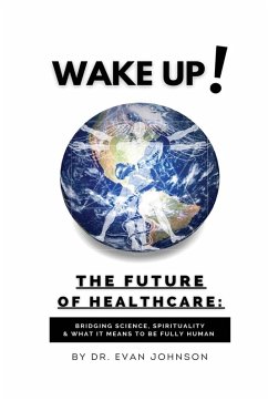 Wake Up! The Future of Healthcare (eBook, ePUB) - Johnson, Evan