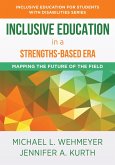 Inclusive Education in a Strengths-Based Era: Mapping the Future of the Field (The Norton Series on Inclusive Education for Students with Disabilities) (eBook, ePUB)