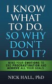 I Know What to Do So Why Don't I Do It? - Second Edition (eBook, ePUB)