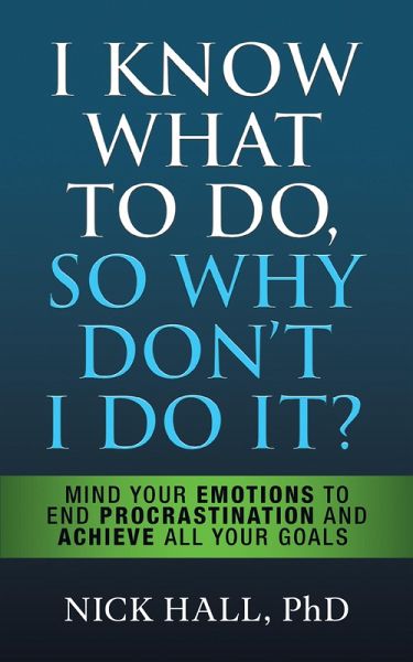 I Know What to Do So Why Don't I Do It? - Second Edition (eBook, ePUB) I Know What to Do So Why Don't I Do It? - Second Edition (eBook, ePUB)