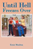 Until Hell Freezes Over (eBook, ePUB) Until Hell Freezes Over (eBook, ePUB)