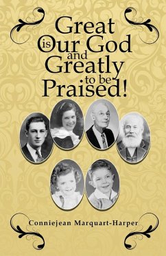 Great is Our God...and Greatly to be Praised! (eBook, ePUB) - Marquart-Harper, Conniejean