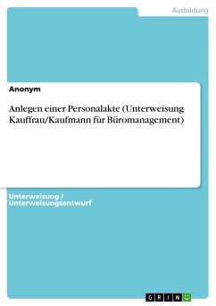 Anlegen einer Personalakte (Unterweisung Kauffrau/Kaufmann für Büromanagement) (eBook, PDF)