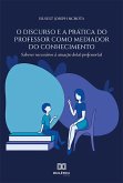 O discurso e a prática do professor como mediador do conhecimento (eBook, ePUB)