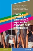 Educar y formar a la generación Z: experiencias derivadas de la investigación (eBook, PDF)