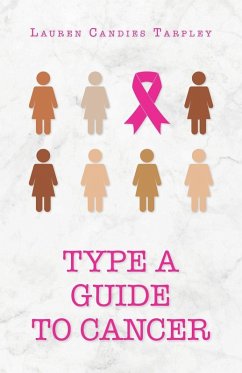 Type A Guide to Cancer (eBook, ePUB) - Tarpley, Lauren Candies; Tbd