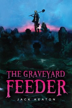 The Graveyard Feeder (eBook, ePUB) - Keaton, Jack