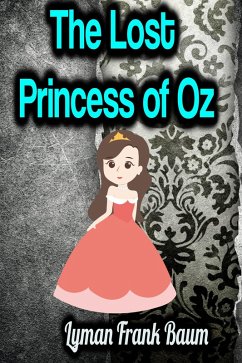 The Lost Princess of Oz (eBook, ePUB) - Baum, Lyman Frank