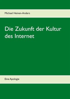 Die Zukunft der Kultur des Internet (eBook, ePUB) - Heinen-Anders, Michael