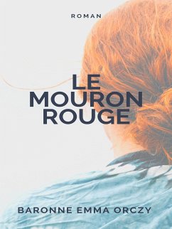 Le Mouron rouge (eBook, ePUB) - Orczy, Baronne Emma