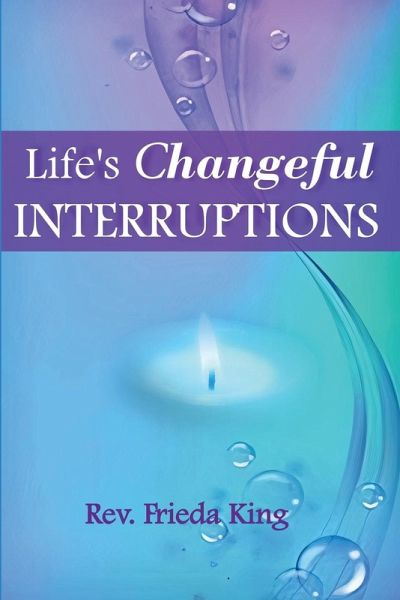 Life's Changeful Interruptions (eBook, ePUB) Life's Changeful Interruptions (eBook, ePUB)