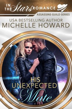 His Unexpected Mate (Assassins Guild, #3) (eBook, ePUB) - Howard, Michelle