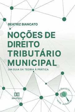 Noções de Direito Tributário Municipal (eBook, ePUB) - Biancato, Beatriz