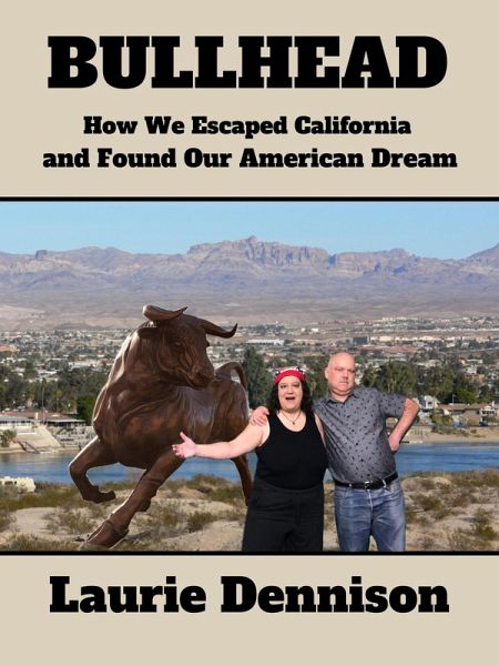 Bullhead - How We Escaped California and Found Our American Dream (eBook, ePUB) Bullhead - How We Escaped California and Found Our American Dream (eBook, ePUB)