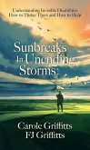 Sunbreaks in Unending Storms: Understanding Invisible Disabilities, How to Thrive There, and How to Help (eBook, ePUB)