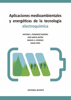 Aplicaciones medioambientales y energéticas de la tecnología electroquímica (eBook, PDF) - Fernández Romero, Antonio Jesús; García Antón, José; Rodrigo, Manuel; Sirés, Ignasi