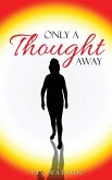 Only A Thought Away (eBook, ePUB)