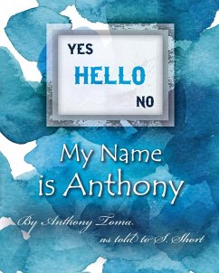 Hello - My Name is Anthony (eBook, ePUB) - as told by S. Short, Anthony Toma