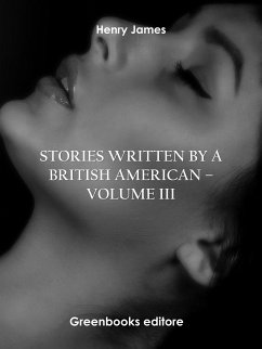 Stories written by a British American – Volume III (eBook, ePUB) - James, Henry