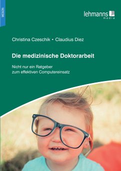 Die medizinische Doktorarbeit (eBook, PDF) - Czeschik, Christina; Diez, Claudius