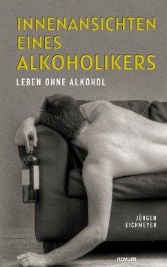 Innenansichten eines Alkoholikers - Eichmeyer, Jürgen