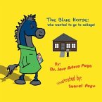 The Blue Horse Who Wanted to Go to College (eBook, ePUB)