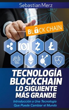 Tecnología Blockchain - Lo Siguiente Más Grande - Merz, Sebastian