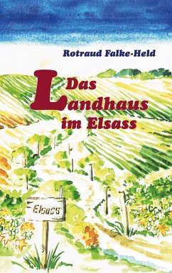 Das Landhaus im Elsass - Falke-Held, Rotraud