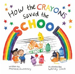 How the Crayons Saved the School (eBook, ePUB) - Sweeney, Monica
