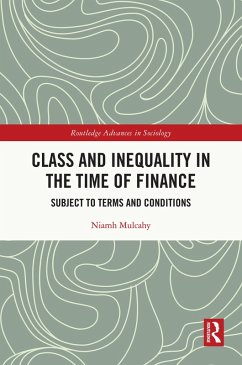 Class and Inequality in the Time of Finance (eBook, ePUB) - Mulcahy, Niamh