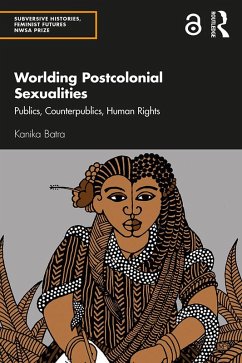 Worlding Postcolonial Sexualities (eBook, ePUB) - Batra, Kanika