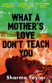 What A Mother's Love Don't Teach You (eBook, ePUB)