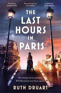 The Last Hours in Paris: A powerful, moving and redemptive story of wartime love and sacrifice for fans of historical fiction (eBook, ePUB) - Druart, Ruth