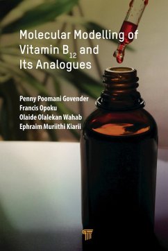 Molecular Modelling of Vitamin B12 and Its Analogues (eBook, PDF) - Govender, Penny; Opoku, Francis; Wahab, Olaide; Kiarii, Ephraim