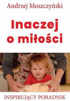 Inaczej o milosci (eBook, ePUB) - Moszczynski, Andrzej