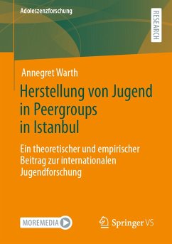 Herstellung von Jugend in Peergroups in Istanbul (eBook, PDF) - Warth, Annegret