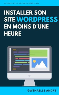 Installer son site WordPress en moins d'une heure (eBook, ePUB) - Andre, Gwenaëlle