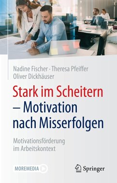 Stark im Scheitern - Motivation nach Misserfolgen (eBook, PDF) - Fischer, Nadine; Pfeiffer, Theresa; Dickhäuser, Oliver