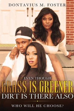 EVEN THOUGH THE GRASS IS GREENER DIRT IS THERE ALSO (eBook, ePUB) - Foster, Dontavius M
