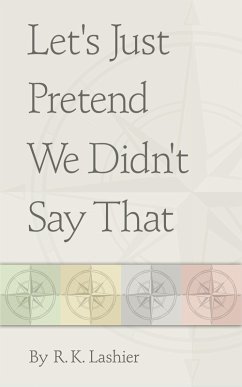 Let's Just Pretend We Didn't Say That (eBook, ePUB) - Lashier, R. K.