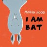 I Am Bat (eBook, ePUB) - Bild 1