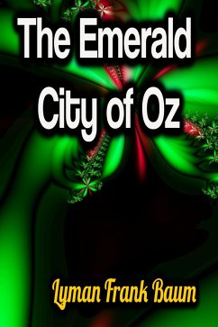 The Emerald City of Oz (eBook, ePUB) - Baum, Lyman Frank